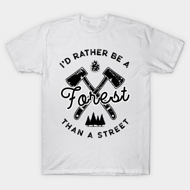 I'd Rather Be A Forest Than A Street T-Shirt by busines_night